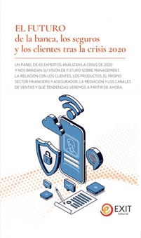 EL FUTURO de la banca, los seguros y los clientes tras la crisis 2020 UN PANEL DE 65 EXPERTOS ANALIZAN LA CRISIS DE 2020 Y NOS BRINDAN SU VISIÓN DE FU