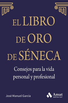 El libro de Oro de Séneca. Consejos para la vida personal y profesional. Ebook