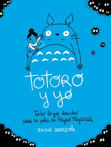 Totoro y yo Todo lo que descubrí sobre las pelis de Hayao Miyazaki