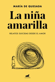 La niña amarilla: El libro de relatos suicidas desde el amor