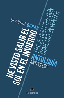 He visto salir el sol en invierno / I have seen the sun come out in winter. Antología / Anthology