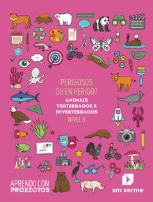 Perigosos ou en perigo?. Animais vertebrados e invertebrados (Nivel II). Aprendo con proxectos