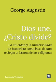 Dios une, ¿Cristo divide? La unicidad y la universalidad de Jesucristo como base de...