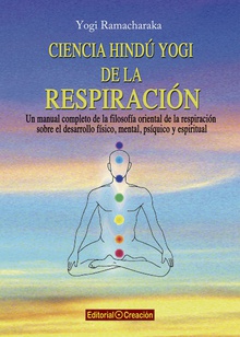Ciencia hindú yogi de la respiración Un manual completo de la filosofía oriental de la respiración sobre el desarroll
