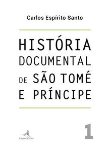 História Documental de São Tomé e Príncipe - vol. 1