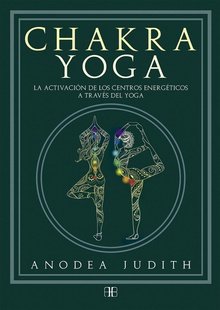 Chakra yoga La activación de los centros energéticos a través del yoga