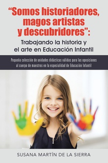 Somos historiadores, magos artistas y descubridores: Trabajando la historia y el arte en Educación