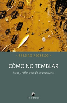 ¿Cómo no temblar? Ideas y reflexiones de un anacoreta