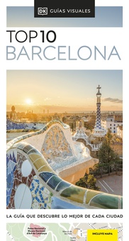 Barcelona (Guías Visuales TOP 10) La guía que descubre lo mejor de cada ciudad