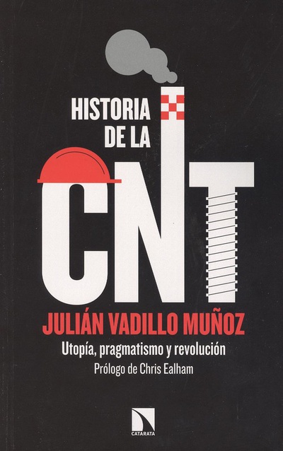 HISTORIA DE LA CNT Utopía, pragmatismo y revolución