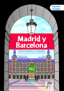Madrid y Barcelona Edificios ilustrados y comentados/ Illustrated and annotated buildings