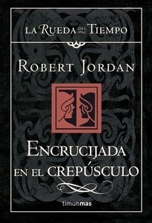La Rueda del Tiempo nº 10/14 Encrucijada en el crepúsculo