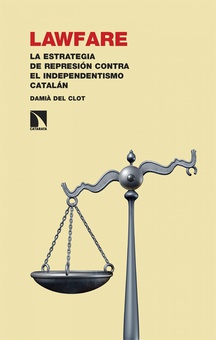 Lawfare La estrategia de represión contra el independentismo catalán