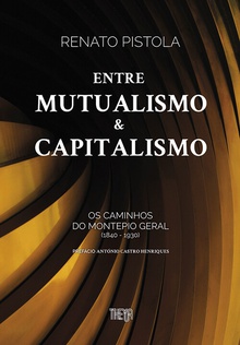 Entre mutualismo e capitalismo os caminhos do montepio geral (1840-1930)