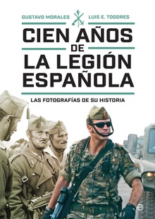Cien años de la Legión española Las fotografías de su historia
