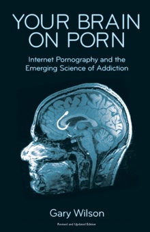 Your Brain on Porn Internet Pornography and the Emerging Science of Addiction