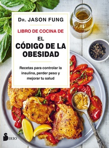 Libro de Cocina de El código de la obesidad Recetas para controlar la insulina, perder peso y mejorar tu salu