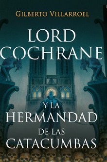 Lord Cochrane y la hermandad de las catacumbas