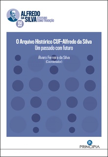 O Arquivo historico CUF-Alfredo da Silva Um passado com futuro