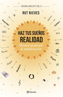 HAZ TUS SUEÑOS REALIDAD Trilogía Cree en ti II