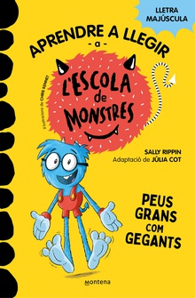 Aprendre a llegir a l'Escola de Monstres 4 - Peus grans com gegants Amb lletra MAJÚSCULA per aprendre a llegir (Llibres per a nens a partir de 5 any