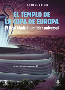 El templo de la Copa de Europa El Real Madrid, un líder universal