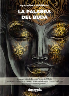 LA PALABRA DEL BUDA Compendio de la enseñanza del Buda realizado con textos seleccionados de las esc