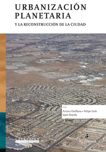 Urbanización planetaria y la reconstrucción de la ciudad