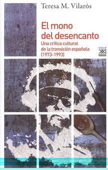 EL MONO DEL DESENCANTO Una crítica cultural de la transición española (1973-1993)