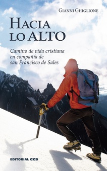 Hacia lo alto Camino de vida cristiana en compañía de san Francisco de Sales