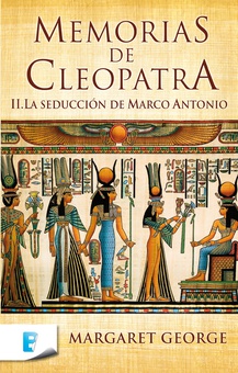 Memorias de Cleopatra 2. La seducción de Marco Antonio