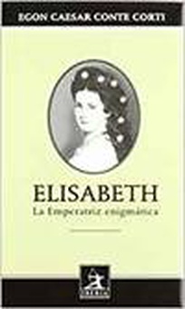 Elisabeth. la emperatriz enigmática