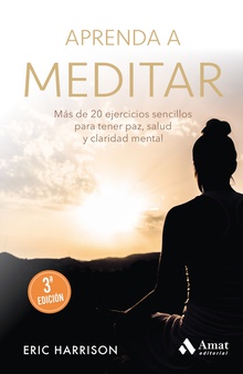 Aprenda a meditar NE Más de 20 ejercicios sencillos para tener paz, salud y claridad mental