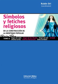 Símbolos y fetiches religiosos en la construcción de la identidad popular. Vol. II
