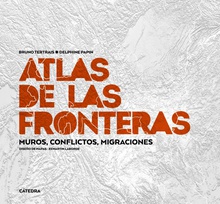 Atlas de las fronteras Muros, conflictos, migraciones