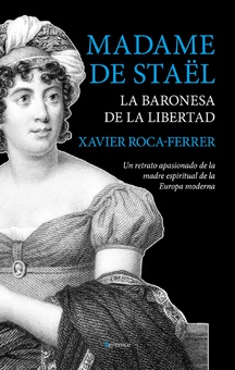 Madame de Staël, la baronesa de la libertad
