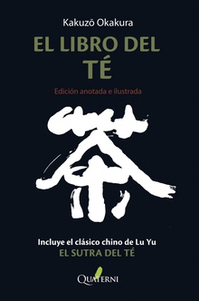 EL LIBRO DEL TÉ. Edición anotada e ilustrada Incluye El Sutra del Té de Lu Yu