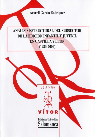 An·lisis estructural del subsector de la ediciÛn infantil y juvenil en Castilla y LeÛn (1983-2000)