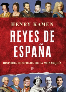 REYES DE ESPAÑA Historia ilustrada de la monarquía