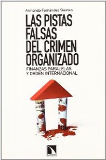 Las pistas falsas del crimen organizado Financias paralelas y orden internacional