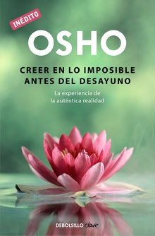 Creer en lo imposible antes del desayuno (OSHO habla de tú a tú)