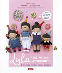Lula y sus amigos amigurumi 15 divertidos y simpáticos muñecos de ganchillo