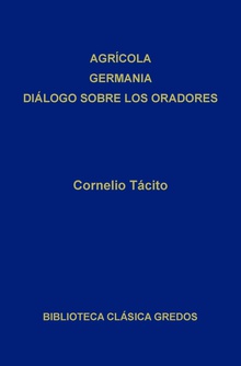 Agrícola. Germania. Diálogo sobre los oradores