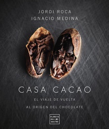 Casa Cacao. Edición tapa blanda El viaje de vuelta al origen del chocolate