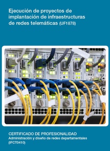 UF1878 - Ejecución de proyectos de implantación de infraestructuras de redes telemáticas