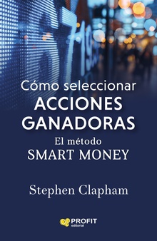 Cómo seleccionar acciones ganadoras El método Smart Money