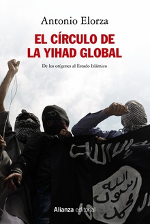 El círculo de la Yihad global De los orígenes al Estado Islámico