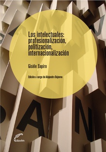 Los intelectuales:Profesionalización, politización, intern