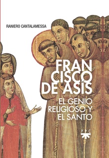 Francisco de asis el genio religioso y el santo