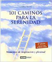 101 caminos para la serenidad MOMENTOS DE INSPIRACION Y PLENITUD